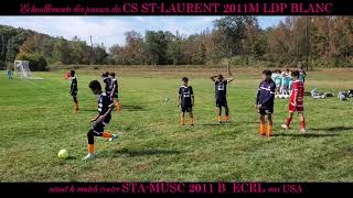 Échauffement du CS Saint Laurent 2011M LDP BLANC avant le match contre vs STAMUSC 2011B ECRL USA [upl. by Aitercul]