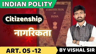 भारतीयनागरिकता  Citizenship of India  Article 5 to11  Constitution Part 2  Citizenship Act 1955 [upl. by Belac151]