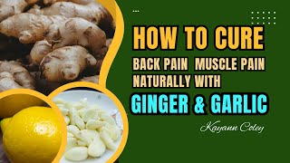 How To Cure Back Pain Muscle Pain Naturally With Ginger And Garlic [upl. by Tobe571]