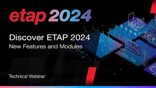 Whats New in ETAP 2024 Discover New Modules and Features [upl. by Esertap857]