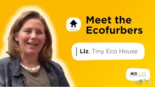 Meet the Ecofurbers  Lizs Tiny Eco House [upl. by Esinned478]