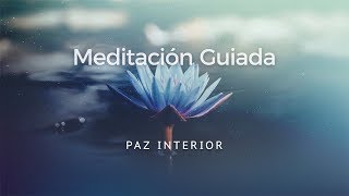 MEDITACION GUIADA PAZ INTERIOR [upl. by Fast]