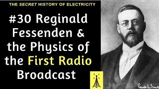 Reginald Fessenden amp the Physics of the First Radio Broadcast [upl. by Levy30]