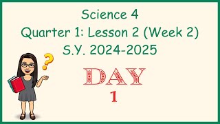 Science 4 Quarter 2 Lesson 2 Week 1 day 1 S Y 2024 2025 MATATAG CURRICULUM [upl. by Atiuqahs730]