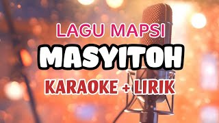 LAGU MAPSI KARAOKE MASYITOH  LIRIK [upl. by Neona]