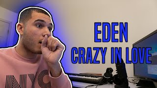 The Eden Project  Crazy in Love ft Leah Kelly REACTION [upl. by Eohce990]