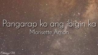 Morissette Amon  Pangarap Ko Ang Ibigin Ka Lyrics [upl. by Oirom]