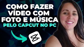 👉COMO FAZER VÍDEO COM FOTO E MÚSICA NO CAPCUT NO PC [upl. by Soloma]