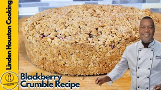 How to Make the Perfect Blackberry Crumble StepbyStep Guid  LINDEN HOUSTON COOKING [upl. by Otreblasiul]