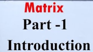 Matrix  part1  basic concept  multiplication and addition of matrix  denote of matrix [upl. by Osborne]