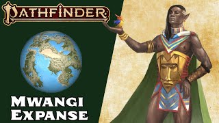 Pathfinder 2e Lore  Mwangi Expanse  Where in the World [upl. by Aniuqahs]