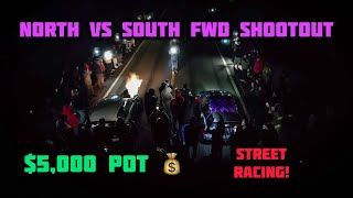 5000 NORTH VS SOUTH FWD STREET RACING SHOOTOUT  2200 GRUDGE RACE  ALL MOTOR K BATTLE  4K [upl. by Ellerred]