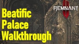 Remnant 2 Beatific Palace guide  walkthrough [upl. by Ajit33]