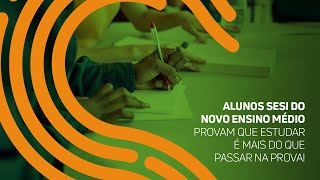 Alunos SESI do Novo Ensino Médio provam que estudar é mais do que passar na prova [upl. by Acirea822]