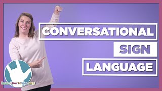 Conversational Sign Language  Part 1 [upl. by Aundrea292]