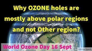 Why ozone layer have holes only above the polar region and not in other area WorldOzone day16sept [upl. by Aihpledalihp165]