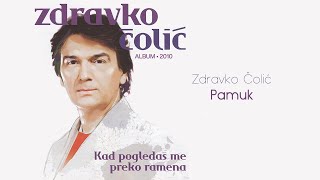 Zdravko Colic  Pamuk  Audio 2010 [upl. by Hasty]