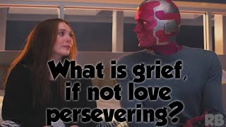 What is grief if not love persevering  Meaning  From WandaVision [upl. by Eivad69]