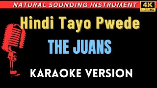 Hindi Tayo Pwede  The Juans HD Karaoke Version [upl. by Hwu]