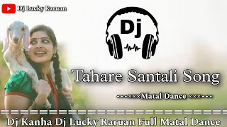 Tahare Re New Santali Dj SongDj Song Full Dance Mix Dj Lucky Dj Kanha Raruan 😃 [upl. by Kuo]