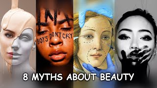 8 DESTRUCTIVE MYTHS ABOUT BEAUTY [upl. by Seiuqram697]