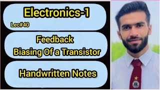 Lec40  Feedback Biasing Of a Transistor  Electronics  Handwritten Notes [upl. by Ahsima]