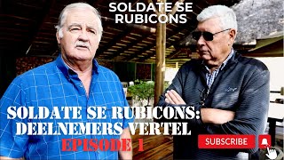 Soldate se Rubicons Deelnemers vertel  Episode 1 [upl. by Idona320]