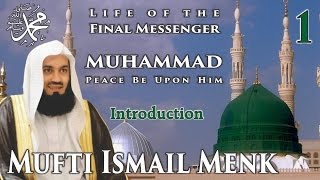 Life Of The Final Messenger  Muhammad pbuh Seerah  01 Introduction  Mufti Ismail Menk [upl. by Collbaith]