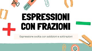 Espressioni con frazioni  Addizioni e sottrazioni [upl. by Snell]