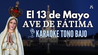 🌹 El 13 de Mayo AVE DE FÁTIMA  Pista instrumental KARAOKE tono quotbajoquot [upl. by Lili]