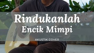 Encik Mimpi  Rindukanlah  Akustik Cover amp Lirik [upl. by Naesad]