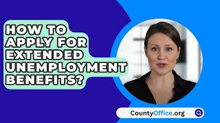 How To Apply For Extended Unemployment Benefits  CountyOfficeorg [upl. by Anola]