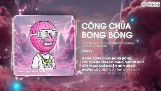 Công Chúa Bong Bóng Theron Remix  Bảo Thy  Ngày Xưa Rất Xưa Ấy Có Một Nàng Công Chúa Remix [upl. by Schurman]