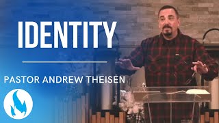 Identity  Pastor Andrew Theisen [upl. by Prud]