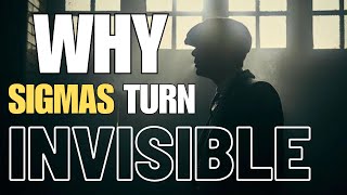 Why Sigma Males Turn Invisible [upl. by Lalise]