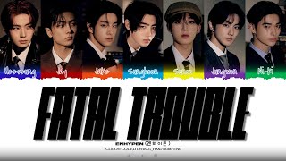 ENHYPEN 엔하이픈 FATAL TROUBLE Lyrics Color Coded Lyrics [upl. by Steffi66]