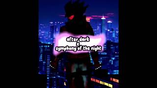 After Dark x Symphony of the night speed up [upl. by Abott]