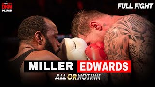 FULL FIGHT Miller vs Edwards┃DKM PLUSH All Or Nothing [upl. by Haseefan848]