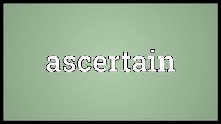 Ascertain Meaning [upl. by Haelat812]