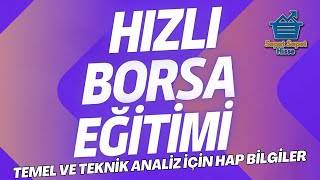 Hızlı Borsa Eğitimi  Temel ve Teknik Analiz İçin Hap Bilgiler [upl. by Eidnil]