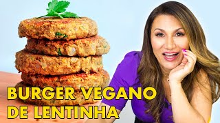 HAMBÚRGUER VEGANO DE LENTILHA E LINHAÇA  SAUDÁVEL COMIGO [upl. by Sidhu]