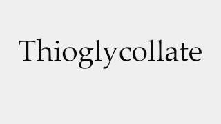 How to Pronounce Thioglycollate [upl. by Asilanom]