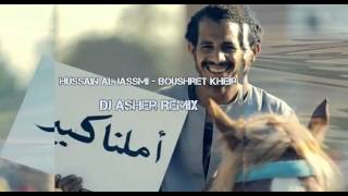 Hussain Al Jassmi  Boushret Kheir Dj Asher Remix [upl. by Milford]