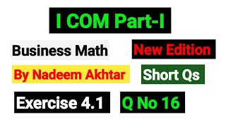 Exercise 41 Short Qs 16  ICOM PartI Business Math By Nadeem Akhtar Saddique [upl. by Nauqel]