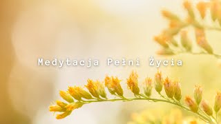 Medytacja Pełni Życia [upl. by Sharleen517]