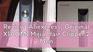 Review Aliexpress Original XIAOMI Mijia Hair Clipper 2 Men Sideburns Electric Shaver Wireless Hai [upl. by Asillem]