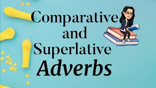 Comparative and Superlative Adverbs [upl. by Anita]