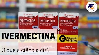 Ivermectina  é o remédio contra o Coronavírus O que a Ciência nos diz [upl. by Ydniahs179]