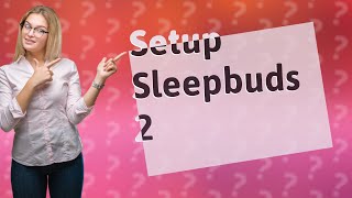 How do I set up Bose Sleepbuds 2 [upl. by Adena]