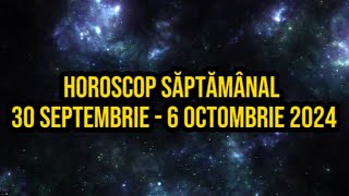 Horoscop săptămânal 30 septembrie  6 octombrie 2024 Racii fac schimbări în casă [upl. by Asatan848]